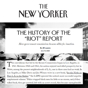 “The History of the ‘Riot’ Report ” in The New Yorker by Jill Lepore
